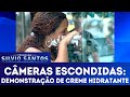Demonstração De Creme Hidratante Câmeras Escondidas 06 05 18