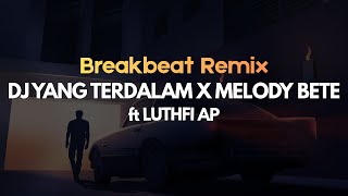 Dj Yang Terdalam X Melody Bete X Just Be One  Breakbeat Remix  Bass 2025