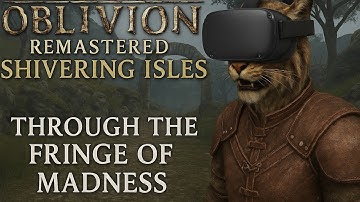 Through The Fringe Of Madness Quest In VR // Oblivion Remastered: Shivering Isles + UEVR
