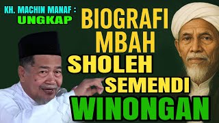 Father Kh Machin Manaf Reveals The Great History Of Mbah Sholeh Semendi Winongan