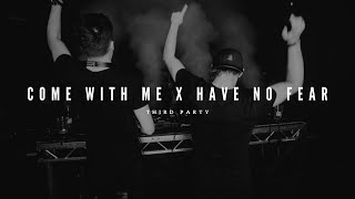 Come With Me x Have No Fear (Third Party MASHUP)