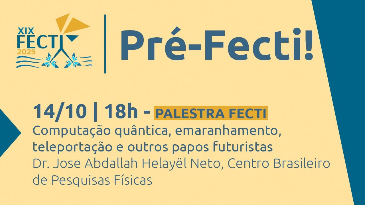 Pré-FECTI 2025 - Computação quântica, emaranhamento, teletransporte e outros papos futuristas