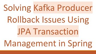 Solving Kafka Producer Rollback Issues Using JPA Transaction Management in Spring Wealth