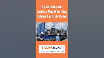 Dự Án Đóng Gói Lashing Hàng Hóa Công Nghiệp Tại Bình Dương
