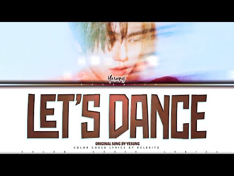 YESUNG (예성) '춤춰 (Let’s Dance)' Lyrics [Color Coded Rom] | RCLeditz