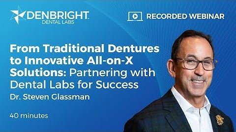 Webinar Replay: From Traditional Dentures to Innovative All on X Solutions