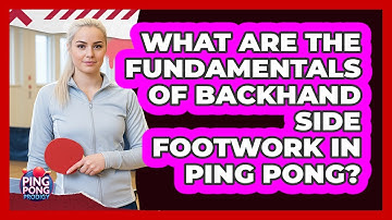 What Are The Fundamentals Of Backhand Side Footwork In Ping Pong? - Ping Pong Prodigy