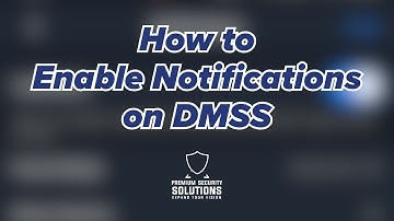 How to Enable Notifications on DMSS