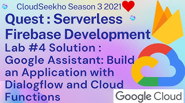 Lab #4 Google Assistant Build An Application With Dialogflow And Cloud Functions ❤️ | #cloudseekho