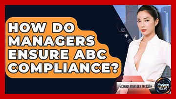 How Do Managers Ensure ABC Compliance? - Modern Manager Toolbox