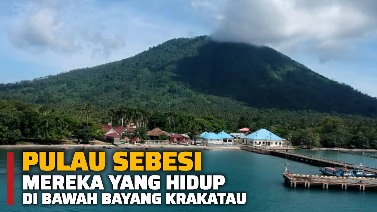 Pulau Sebesi: Satu-satunya Pulau Berpenghuni Di Zona Paling Berbahaya!