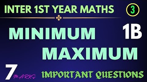 Maths 1B - Minimum and Maximum |7Marks important questions with Pdf | Part -3| Explanation inTelugu