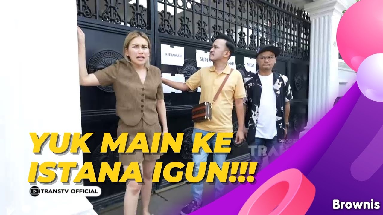 SPESIAL!!! YUK IKUT MAIN KE ISTANA MEGAH MEGA BINTANG IVAN GUNAWAN | BROWNIS (28/12/21) P1