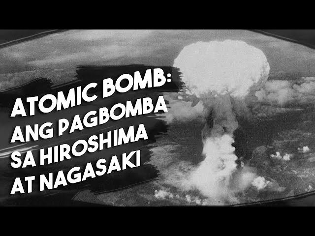Ang Atomic Bomb at ang Pagbomba sa Hiroshima at Nagasaki, Japan Noong World War 2 class=