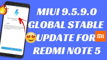 MIUI 9.5.9.0 GLOBAL STABLE UPDATE FOR REDMI NOTE 5 |MIUI 9 GLOBAL STABLE UPDATE | REDMI NOTE 5