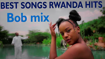 NON STOP SONGS  RWANDA 2022-2023 VOL 1 Bobmix FT Chris Eazy , Kenny Sol , Element , Yvan Buravan ..)