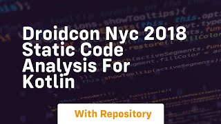 Droidcon nyc 2018 static code analysis for kotlin