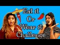 Eat it or wear it challenge