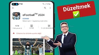 Cihazınızla uyumlu olmayan eFootball 2024 nasıl düzeltilir | Cihazınız bu sürümle uyumlu değil screenshot 3