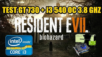 Test Resident Evil 7 GT 730 2G GDDR5 + i3 540 OC