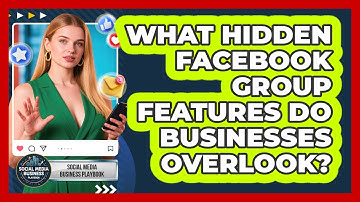 What Hidden Facebook Group Features Do Businesses Overlook? - Social Media Business Playbook