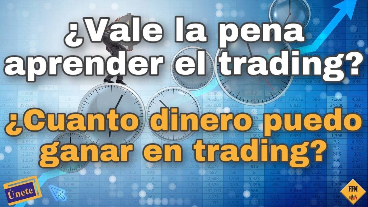 ¿Vale la pena aprender el trading?| ¿ Cuanto dinero puedo ganar en ...