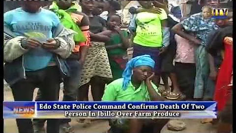 Edo State Police Command Confirms Death Of Two Person In Ibillo Over Farm Produce