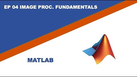 Matlab Image Processing Fundamentals