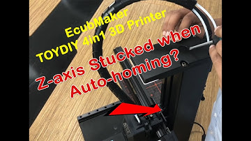 Z-axis Stuck During the Auto home? Fix the error/TOYDIY 4in1 3D Printer/EcubMaker/FDM, Laser, CNC