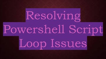 Resolving Powershell Script Loop Issues