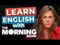 Learn English with Jennifer Aniston | The Morning Show