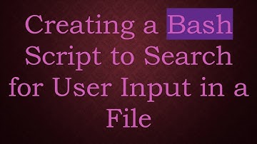 Creating a Bash Script to Search for User Input in a File