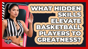 What Hidden Skills Elevate Basketball Players To Greatness? - Basketball Stats Central