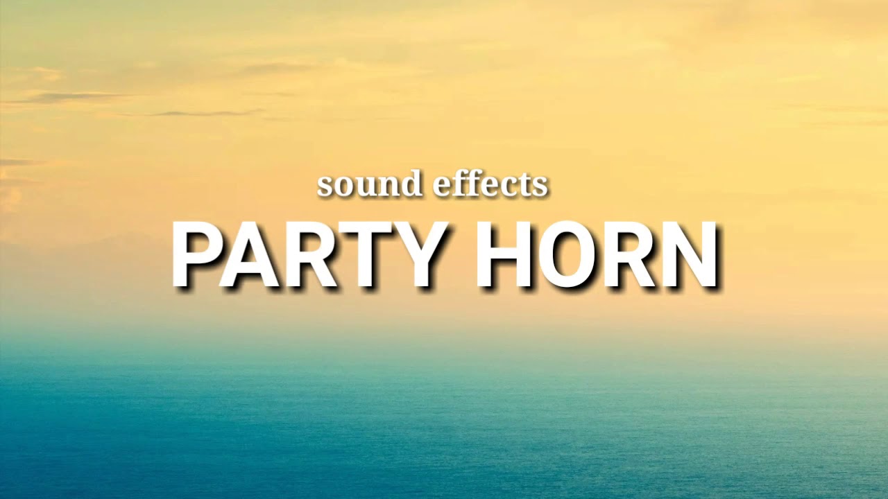 Party horn sounds effect YouTube
