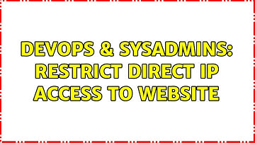 DevOps & SysAdmins: Restrict direct IP access to website (8 Solutions!!)