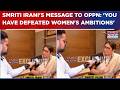 Smriti Irani's Message To Oppn After Nari Shakti Bill Fails: 'You Have Defeated Women's Ambitions'