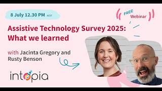 Intopia Webinar: Assistive Technology Survey 2025: What We Learned (July 2026)