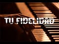 INSTRUMENTAL DE PIANO | TU FIDELIDAD