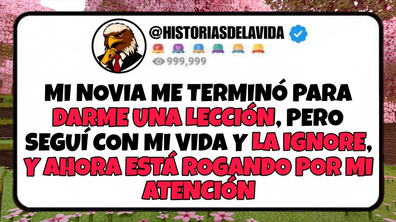 Mi novia ME TERMINO para DARME UNA LECCION, pero LA IGNORE y AHORA ESTA ROGANDO POR MI ATENCION