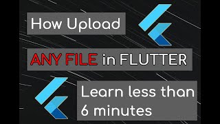How upload ANY FILE in flutter - 2023 - LEARN less than 6 minute
