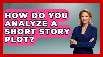 How Do You Analyze A Short Story Plot? - Literary Icons