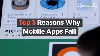 The Top 3 Reasons Why Mobile Apps Fail | Reinvently Insights