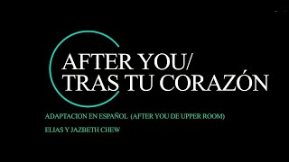 Tras tu corazon After you by Upper room Adpatacion original en espanol Cover