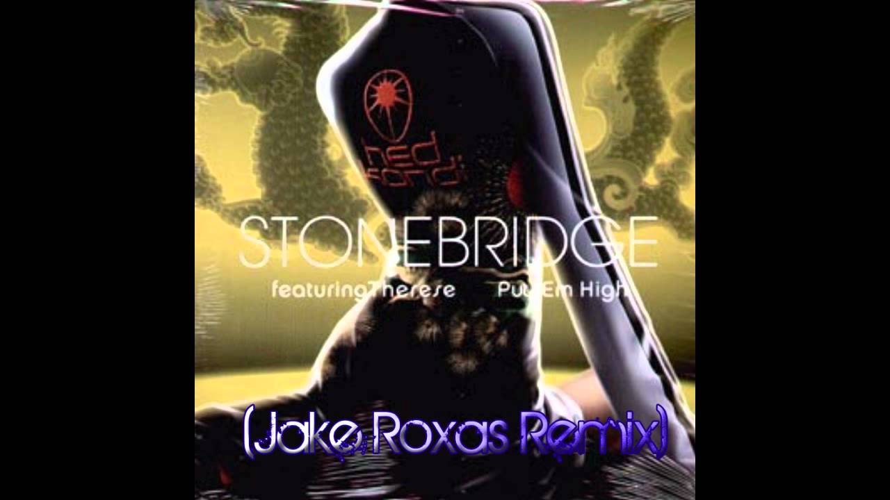 Put Em High (Jake Roxas Remix) - Stonebridge ft. Therese - YouTube