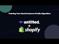Create an Ideal Customer Profile Machine Learning Model in Untitled with your Shopify store data
