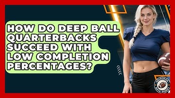 How Do Deep Ball Quarterbacks Succeed With Low Completion Percentages? - Gridiron Data Digest