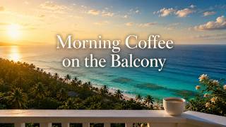Kopi Pagi di Balkon ☕ | Musik Tropis yang Menenangkan untuk Bekerja & Konsentrasi