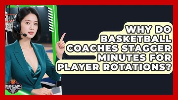 Why Do Basketball Coaches Stagger Minutes For Player Rotations? - Basketball Stats Central