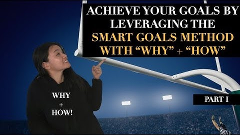 Goals Setting Part 1/2: Goodbye 2020, live SMART in 2021