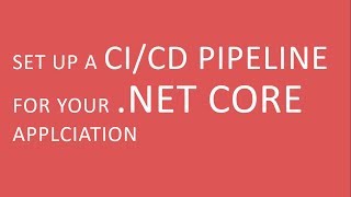 Set up a CI/CD pipeline for your .NET CORE app - Part1